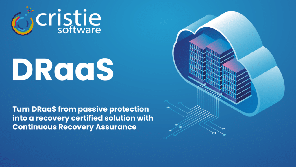 Continuous Recovery Assurance for DRaaS providers from Cristie Software